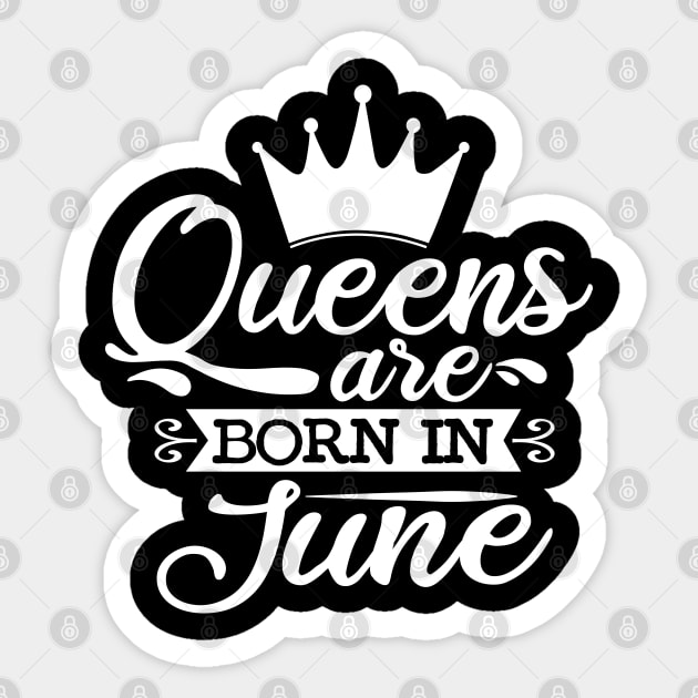 Queens Are Born In June, June Birthday Gifts Sticker by DragonTees